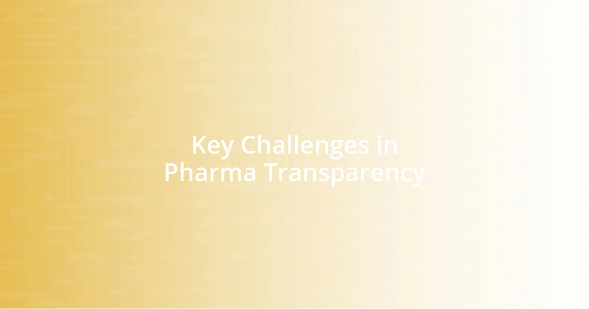 Key Challenges in Pharma Transparency